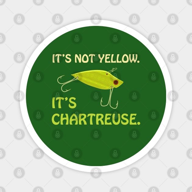 It's Not Yellow. It's Chartreuse. Bass Fishing Lure Magnet by Spatium Natura